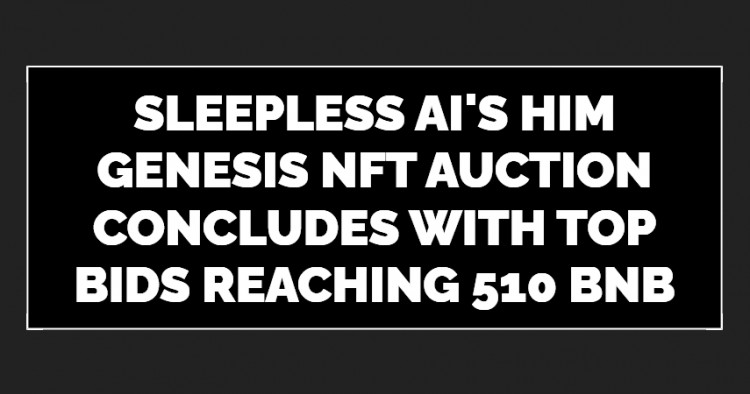 Sleepless AI HIM Genesis NFT 拍賣圓滿結束