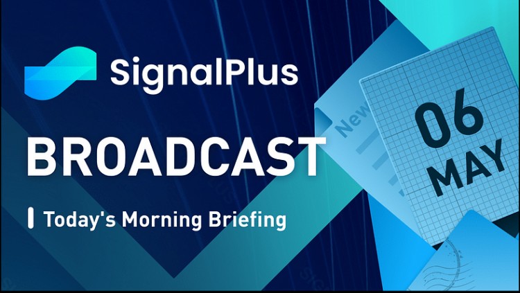 SIGNALPLUS早間簡報(bào)2024年5月6日