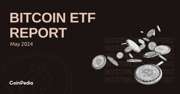 比特幣ETF追蹤5月表現(xiàn)回顧